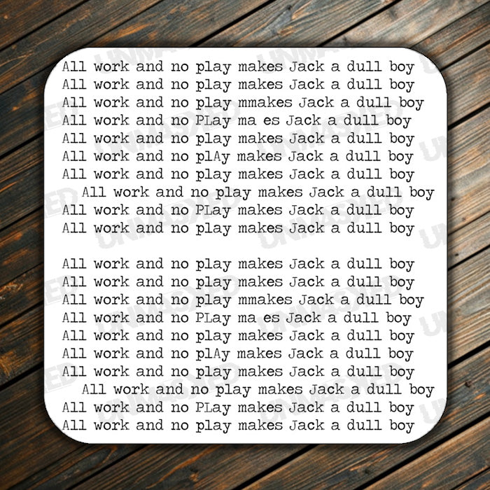 The Shining All Work And No Play Drink Coaster